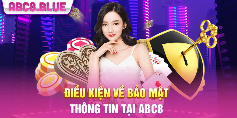 Điều kiện về bảo mật thông tin tại ABC8