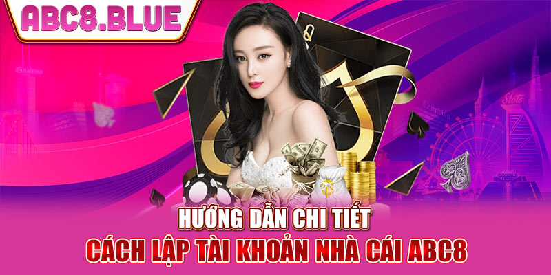 Hướng dẫn cách tạo tài khoản ABC8