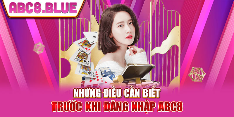 Điều cần biết đăng nhập ABC8