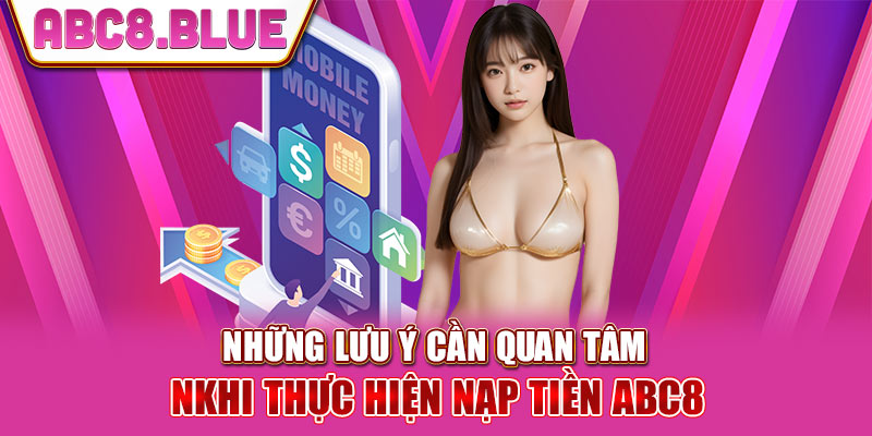 Những lưu ý nạp tiền ABC8