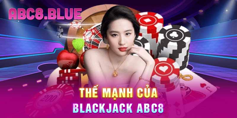 Thế mạnh của Blackjack ABC8