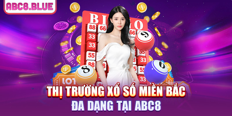 Thị trường xổ số miền bắc đa dạng tại ABC8