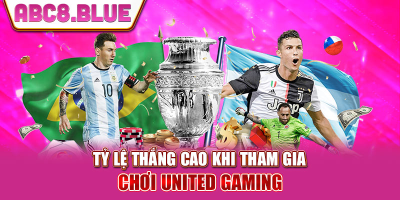 Tỷ lệ thắng cao khi tham gia chơi United Gaming