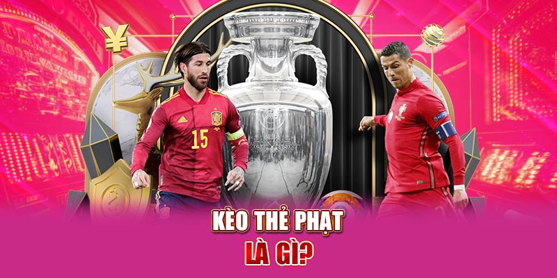 Kèo thẻ phạt là gì?