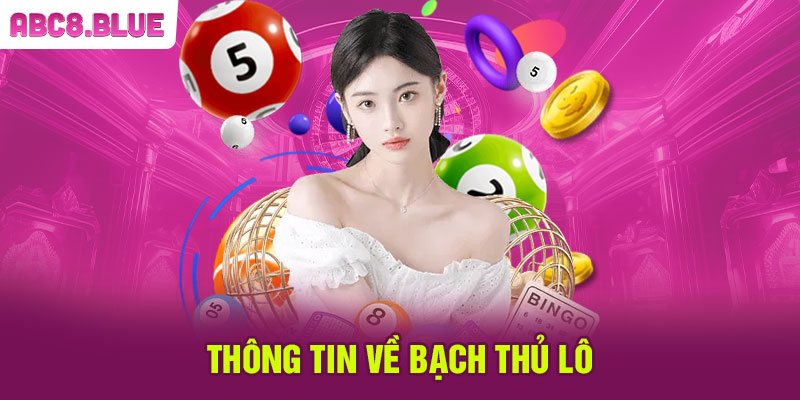 Thông tin về bạch thủ lô