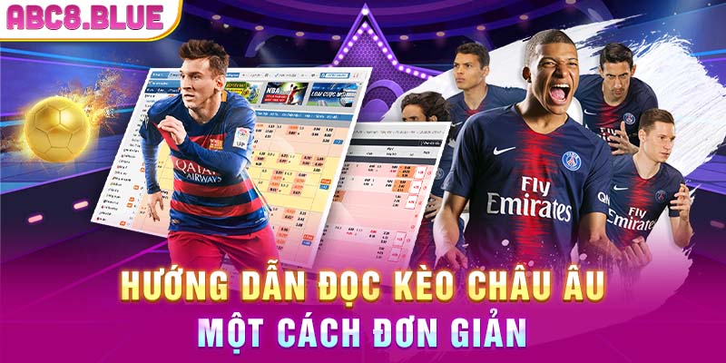 Hướng dẫn đọc kèo Châu Âu một cách đơn giản