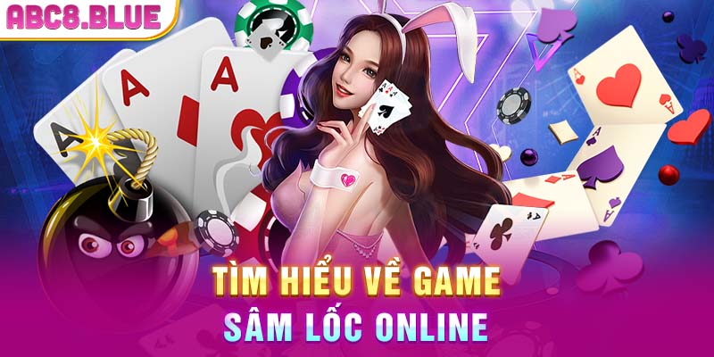 Tìm hiểu về game sâm lốc online